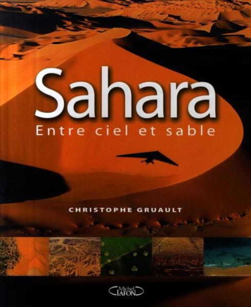 Sahara ; entre ciel et sable  - Christophe Gruault  