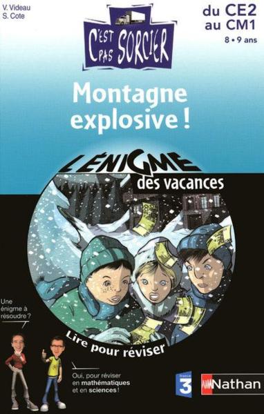 L'ENIGME DES VACANCES PRIMAIRE t.30 ; montagne explosive ! du CE2 au CM1  - Valérie Videau  - Sylvie Cote  