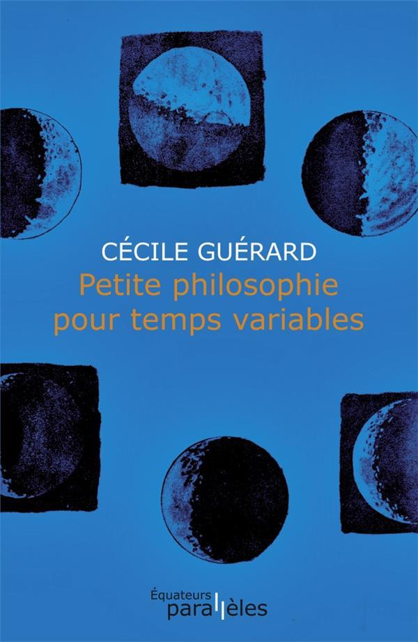 Vente Livre :                                    Petite philosophie pour temps variables
- Cecile Guerard                                     