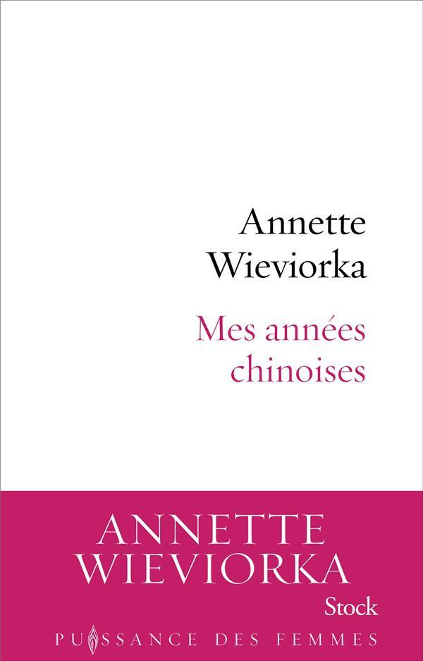 Mes années chinoises  - Annette Wieviorka  
