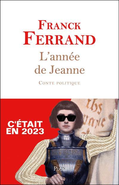 Vente Livre :                                    L'année de Jeanne ; c'était en 2023
- Franck Ferrand                                     