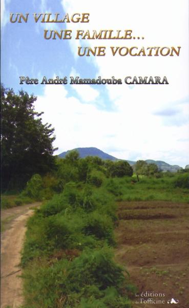 Vente Livre :                                    Un village, une famille, une vocation
- André Mamadouba Camara                                     