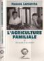 Agriculture familiale t.2 du mythe a la realite  - Hugues Lamarche  