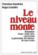 Le niveau monte. refutation d'un vieille idee concernant la pretendue decadence de nos ecoles