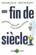 Une fin de siecle - chronique amusante d'une epoque sinistre