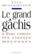 Le grand gachis