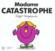 Madame Catastrophe