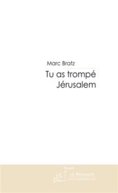 Tu as trompé Jérusalem - Couverture - Format classique
