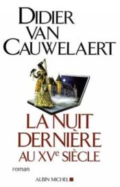 La nuit dernière au XVe siècle  - Van Cauwelaert Didier 