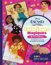 Coloriages magiques ; Encanto : la fantastique famille Madrigal ; mystères  - Disney 