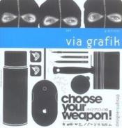 Via grafik ; choose your weapon !  - Via Grafik 
