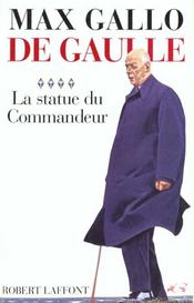 De Gaulle t.4 ; la statue du commandeur - Intérieur - Format classique
