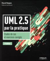 UML 2.5 ; par la pratique ; études de cas et exercices corrigés (8e édition)  - Pascal Roques 