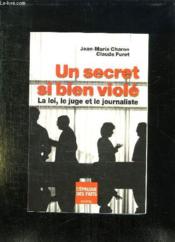 Un secret si bien viole. la loi, le juge et le journaliste - Couverture - Format classique
