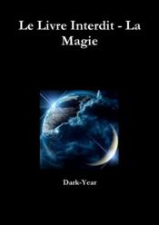 Le livre interdit ; la magie  - Dark-Year 