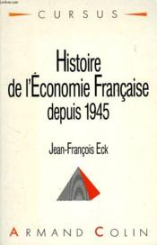 Histoire Economique Francaise Depuis 1945 - Couverture - Format classique