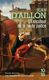 L'éxécuteur de la haute justice - Jean d' Aillon
