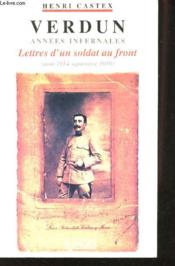 Verdun, années infernales ; lettres d'un soldat au front - Couverture - Format classique