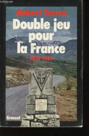 Double jeu pour la france - 1939-1944 - Couverture - Format classique