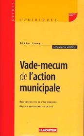 Vade-mecum de l'action municipale - responsabilites de l'elu municipal - gestion quotidienne de la c  - Didier Lamy 