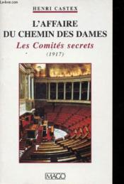 L'affaire du Chemin des dames ; les comités secrets ; 1917 - Couverture - Format classique