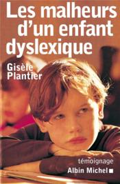 Les malheurs d'un enfant dyslexique - temoignage - Couverture - Format classique