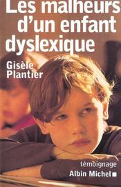 Les malheurs d'un enfant dyslexique - temoignage - Intérieur - Format classique