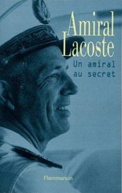Amiral Lacoste, Un Amiral Au Secret - Intérieur - Format classique