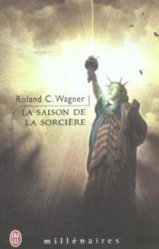 Saison de la sorciere (la)  - Roland Wagner - Roland C. Wagner 