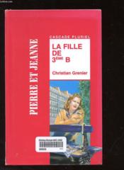 Pierre Et Jeanne T.1 ; La Fille De Troisieme B - Couverture - Format classique