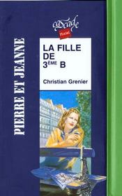Pierre Et Jeanne T.1 ; La Fille De Troisieme B - Intérieur - Format classique