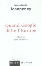 Quand Google Defie L'Europe ; Plaidoyer Pour Un Sursaut - Couverture - Format classique
