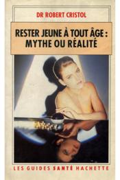 Rester Jeune A Tout Age ; Mythe Ou Realite - Couverture - Format classique