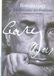Romain Gary ; à la traversée des frontières - Couverture - Format classique