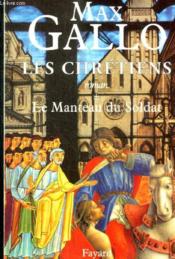 Les Chrétiens, tome 1 : Le Manteau du Soldat - Couverture - Format classique