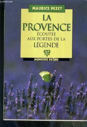 La Provence écoutée aux portes de la légende - Couverture - Format classique