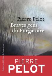 Braves gens du purgatoire  - Pierre Pelot 