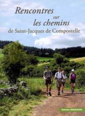 Rencontres sur les chemins de st Jacques de Compostelle  - Noel  Graveline 