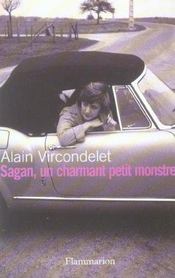 Sagan, un charmant petit monstre  - Alain Vircondelet 