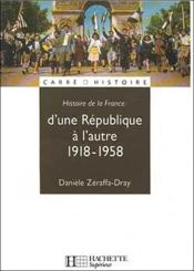 Histoire De France ; D'Une Republique A L'Autre 1918-1958 - Couverture - Format classique