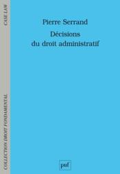 Décisions du droit administratif  - Pierre Serrand 