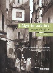 L'algerie oubliee ; images d'algerie, 1910-1954 - Intérieur - Format classique