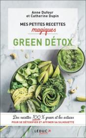 Vente  Mes petites recettes magiques ; green detox  - Anne Dufour - Catherine Dupin 