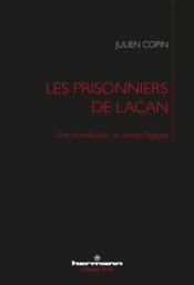 Les prisonniers de lacan - une introduction au temps logique - Couverture - Format classique