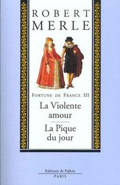Fortune de France t.3 ; la violente amour ; la pique du jour - Intérieur - Format classique