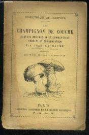 Le Champignon De Couche Culture Bourgeoise Et Commerciale Recolte Et Conservations - Couverture - Format classique