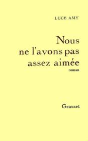 Nous ne l'avons pas assez aimee - Couverture - Format classique
