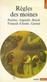 Règles des moines ; Pacôme, Augustin, Benoît, François d'Assise, Carmel - Couverture - Format classique