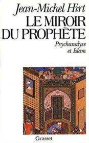 Le miroir du prophète ; psychanalyse et Islam - Couverture - Format classique