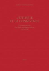 L'Epithete Et La Connivence : Ecriture Concertee Chez Les Evangeliques Francais (1523-1534) - Couverture - Format classique